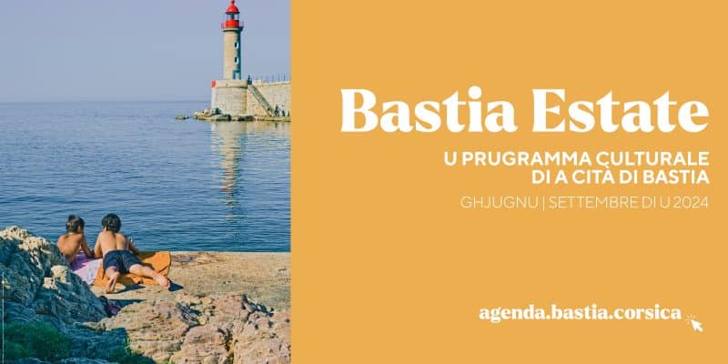 Bastia Estate 2024 : Le programme de l’été est disponible !
